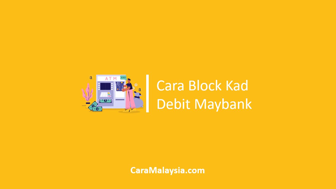 Cara Block Kad Debit Maybank