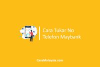 Cara Tukar No Telefon Maybank