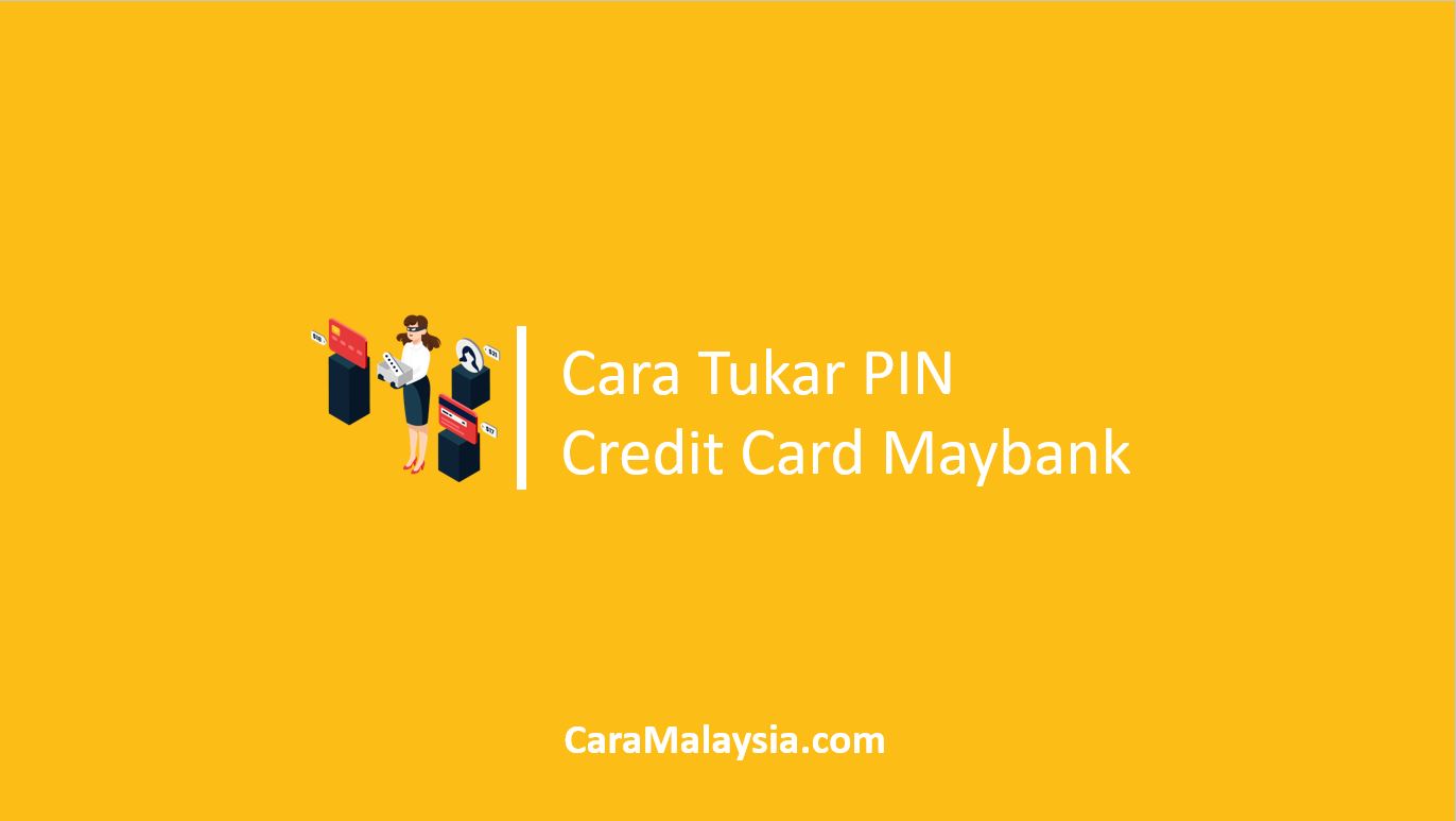 Cara Tukar PIN Credit Card Maybank