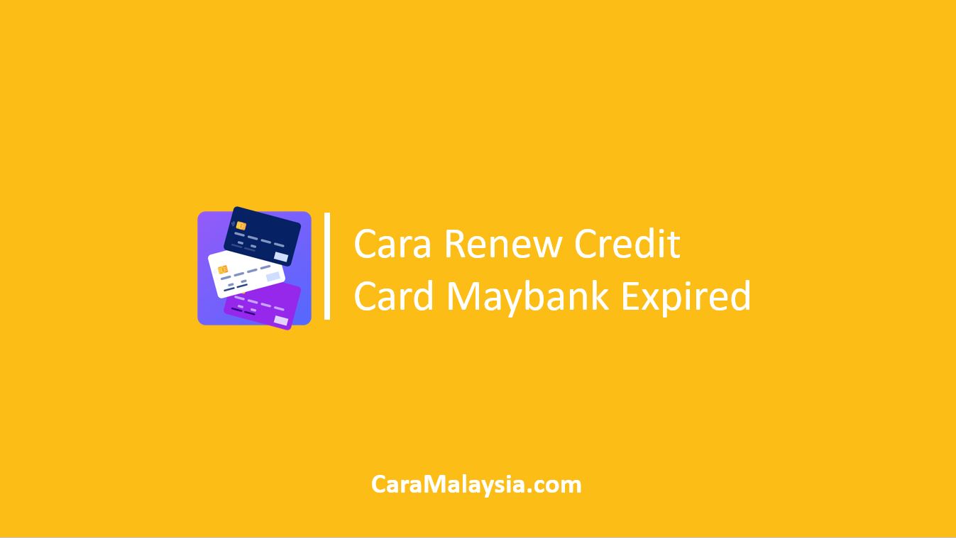 Renew Credit Card Maybank Expired