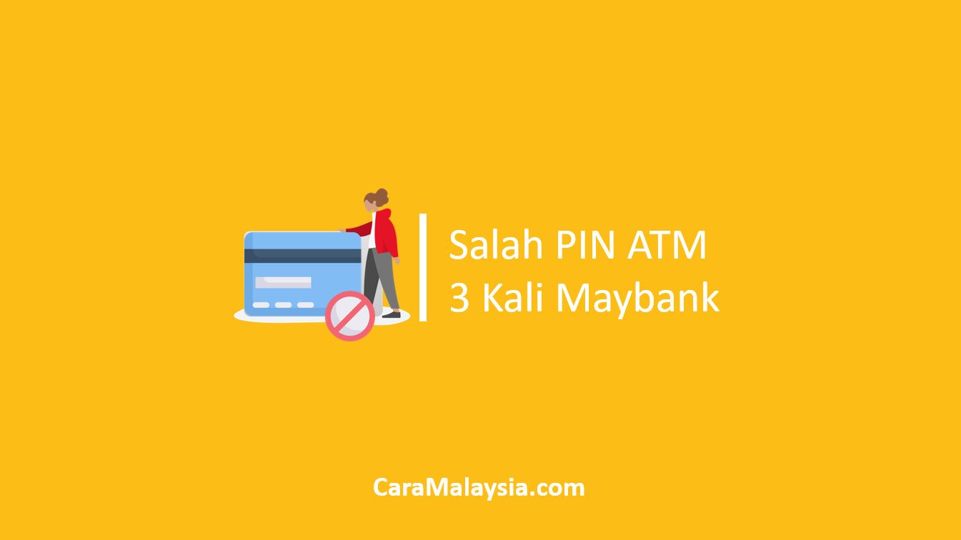 Salah PIN ATM 3 Kali Maybank