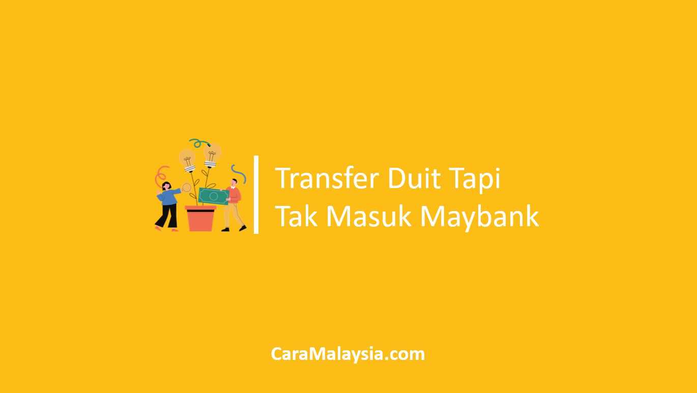 Transfer Duit Tapi Tak Masuk Maybank