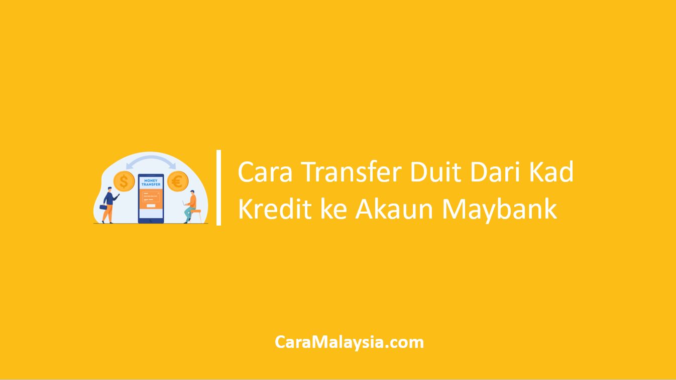 Cara Transfer Duit Dari Kad Kredit ke Akaun Maybank